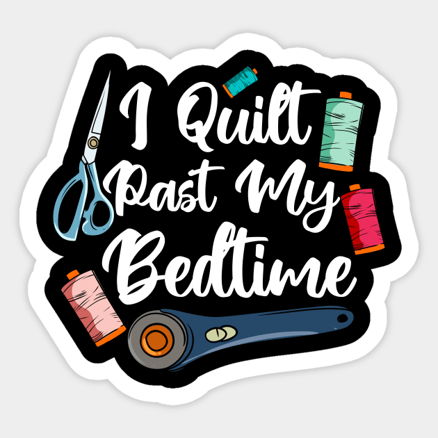 I Quilt Past My Bedtime Sticker by maxcode